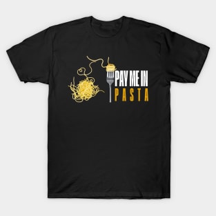 Pay me in pasta T-Shirt